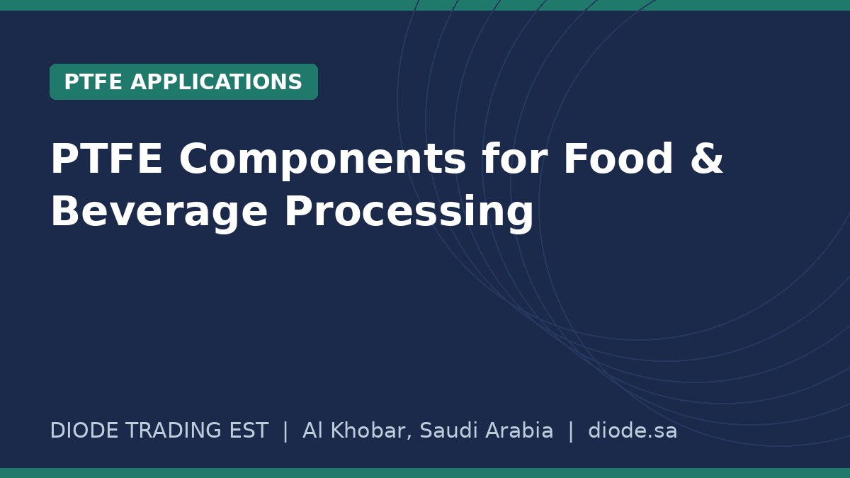 PTFE Components for Food & Beverage Processing